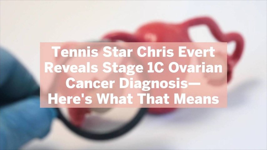 Tennis Star Chris Evert Reveals Stage 1C Ovarian Cancer Diagnosis—Here's What That Means