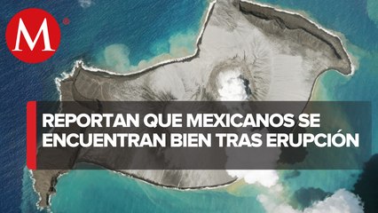 Atienden a mexicanos tras erupción de volcán en Tonga