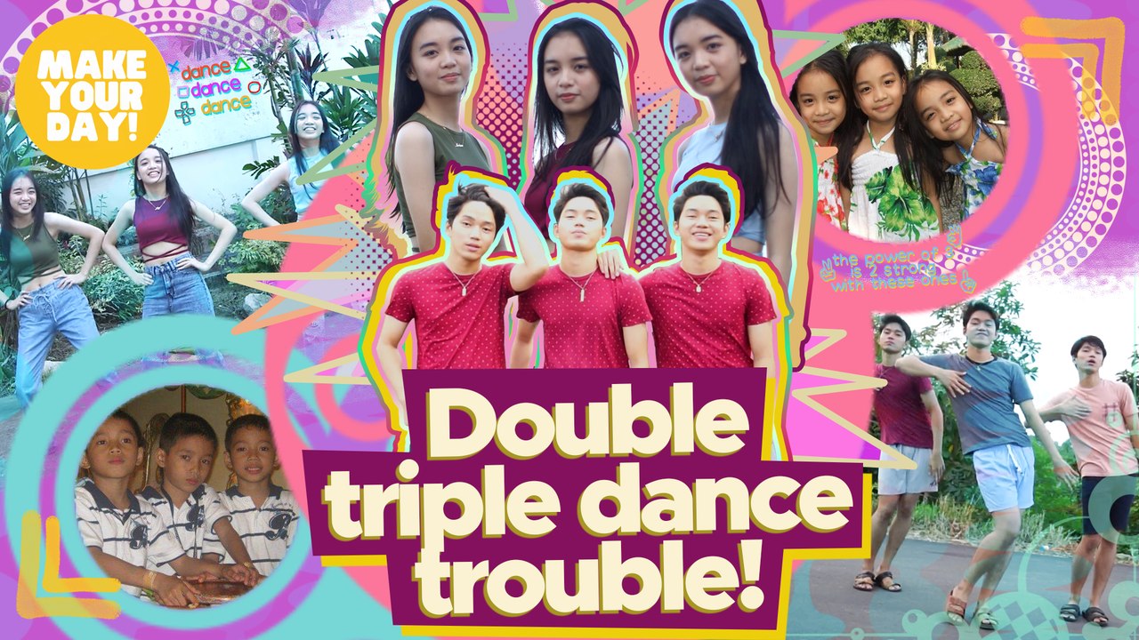 Double triple dance trouble! | Make Your Day