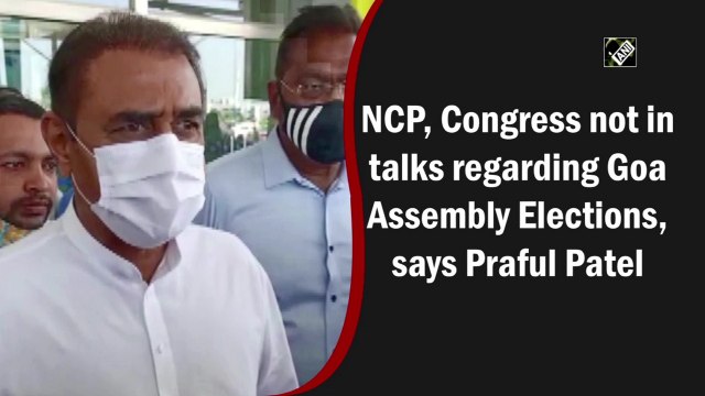 NCP, Congress not in talks regarding Goa Assembly polls, says Praful Patel