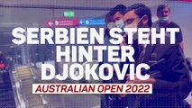 Serben stehen hinter Djokovic nach Einreise-Chaos
