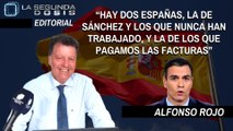 Alfonso Rojo: “Hay dos Españas, la de Sánchez y los que nunca han trabajado, y la de los que pagamos las facturas”