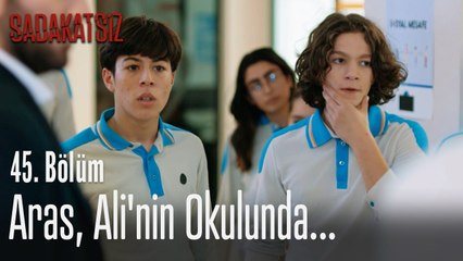 Aras, Ali'nin okulunda... - Sadakatsiz 45. Bölüm