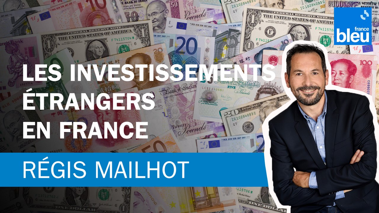 Régis Mailhot : "Choose France" et la bonne nouvelle des investissements étrangers en France
