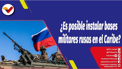 La Hojilla | ¿Es posible instalar bases militares rusas en el Caribe?