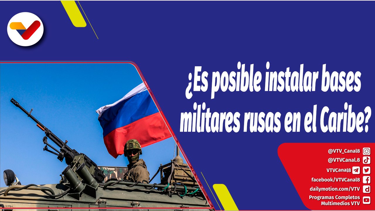 La Hojilla | ¿Es posible instalar bases militares rusas en el Caribe?