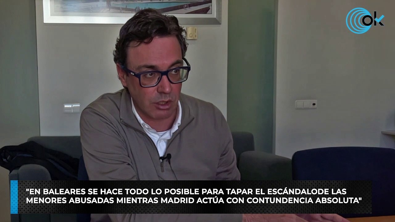 "En Baleares se hace todo lo posible para tapar el escándalode las  menores abusadas mientras Madrid actúa con contundencia absoluta"