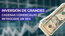 Inversión de grandes cadenas comerciales retrocede un 30%