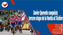 Deportes VTV | El ciclista Xavier Quevedo conquista tercera etapa de la Vuelta al Táchira