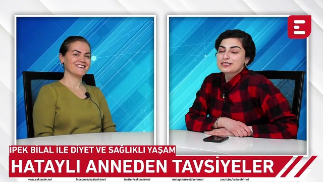 İpek Bilal İle Diyet Ve Sağlıklı Yaşam - Hataylı Anneden Tavsiyeler