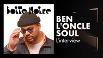 Ben l'Oncle Soul (L'interview) | Boite Noire