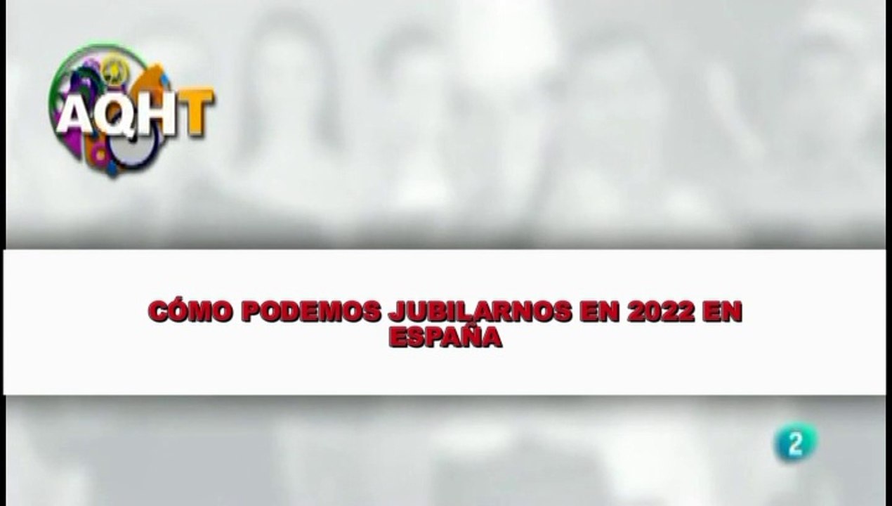 CÓMO PODEMOS JUBILARNOS EN 2022 EN ESPAÑA