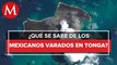 Familiares piden que biólogos mexicanos atrapados tonga sean repatriados