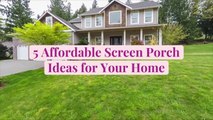 5 Affordable Screen Porch Ideas for Your Home
