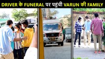 Varun Dhawan’s Driver Manoj Sahu's Funeral | Rohit Dhawan & Family Arrives