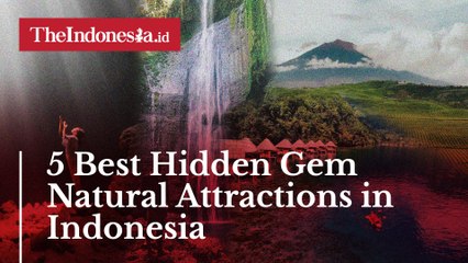 5 Best Hidden Gem Natural Attractions in Indonesia