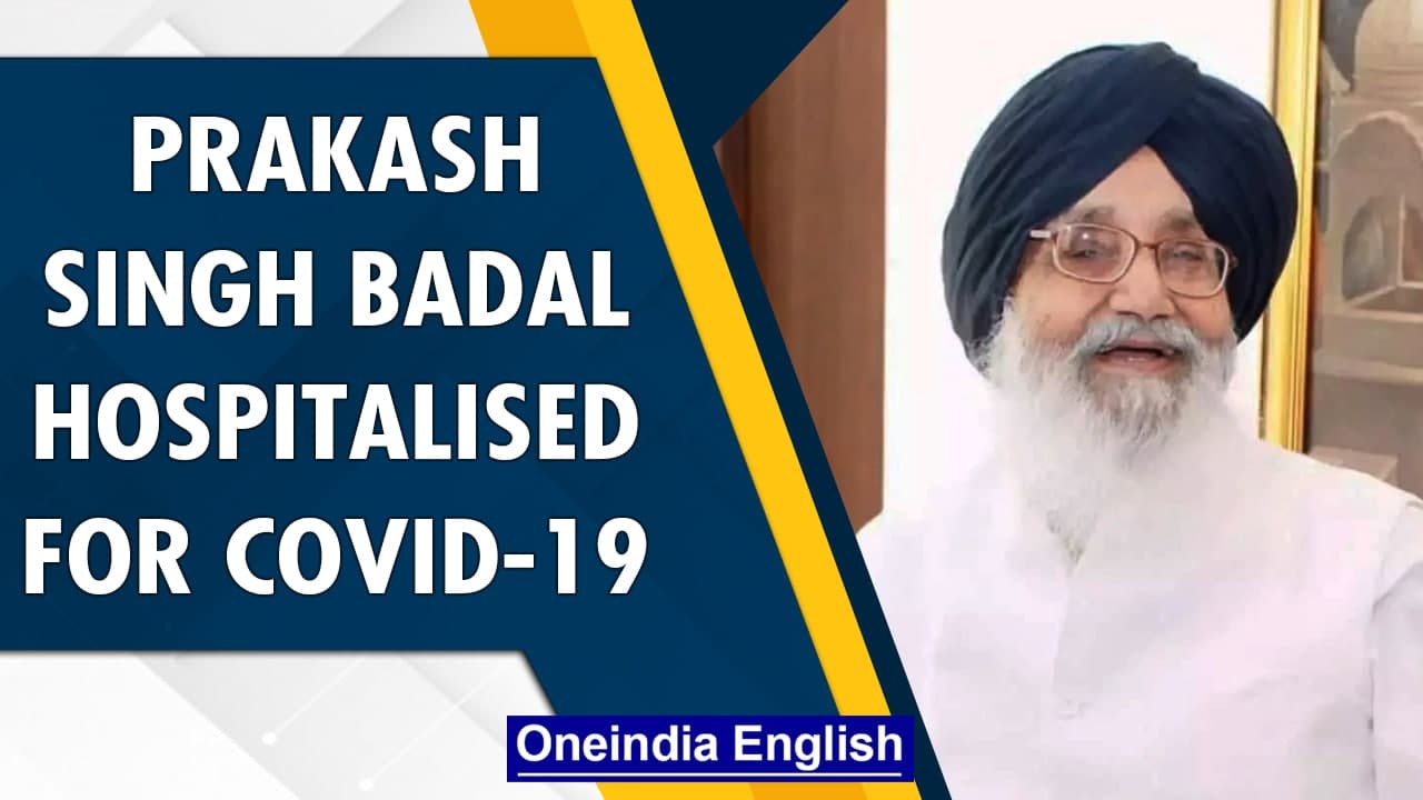 Punjab: Veteran Akali leader Prakash Singh Badal admitted to hospital with Covid-19 symptoms