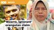 Environmentalist expresses shock over minister’s ‘bizarre, ignorant’ orangutan claim