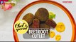 BEETROOT CUTLET_ GUILT-FREE _ CHEF_S SPECIAL _ GOODTiMES