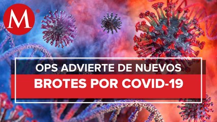 Covid-19 sigue siendo una amenaza grave, advierte la OPS