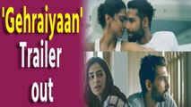'Gehraiyaan': Deepika, Siddhant, Ananya, Dhairya get tangled in complex web of relationships