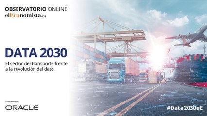 Observatorio online DATA 2030: El sector del transporte frente a la revolución del dato - Oracle - Vídeo completo