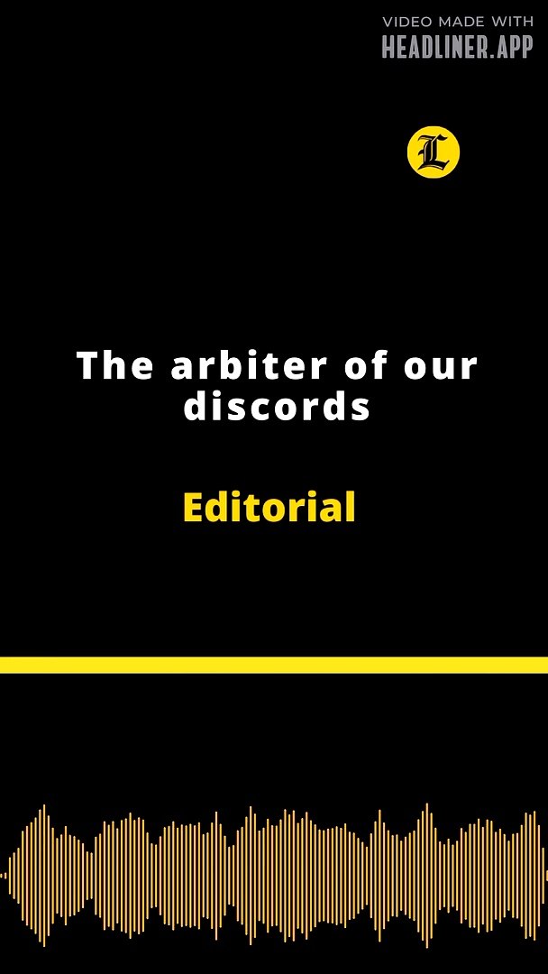⁣EDITORIAL: The arbiter of our discords