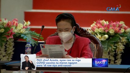 PAO chief Acosta, ayaw raw sa mga COVID vaccine na meron ngayon pero 'di raw siya anti-vaxxer | Saksi