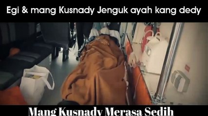 Egy dan mang kusnady jenguk ayah kang dedy mang kusnady merasa sedih
