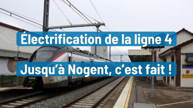 Électrification de la ligne 4 jusqu’à Nogent, c’est fait !