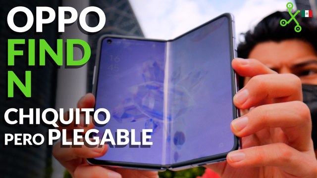OPPO Find N en MÉXICO: probamos el smarphone chiquito y PLEGABLE
