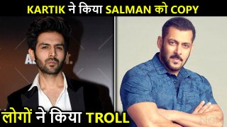 Kartik Aaryan Brutally Trolled For Copying Salman Khan! Watch Video