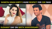 Shweta Singh Kirti's Shows RESPECT For SSR Fans | Sushant Singh Rajput Birth Anniversary 2022