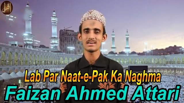 Lab Par Naat e Pak Ka Naghma | Naat | Faizan Ahmed Attari | HD video
