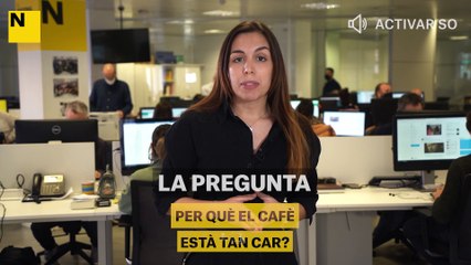 Per què el cafè està tan car?