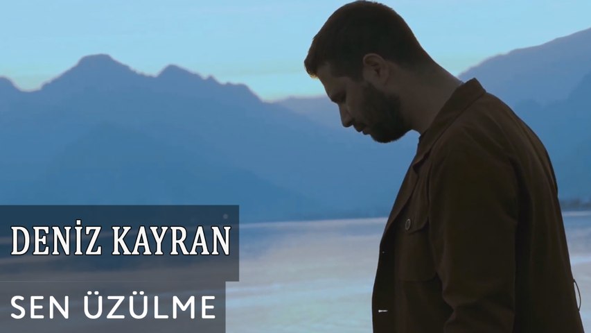 Deniz Kayran - Sen Üzülme (Official Video)