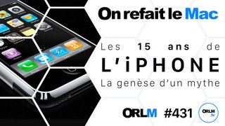 Les 15 ans de l'iPhone⎜ORLM-431