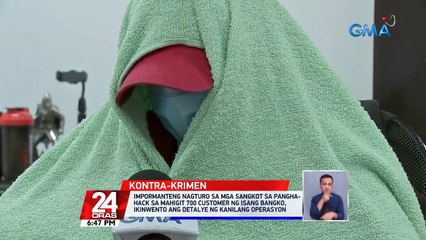 Impormanteng nagturo sa mga sangkot sa pangha-hack sa mahigit 700 customer ng isang bangko, ikinuwento ang detayle ng kanilang operasyon | 24 Oras