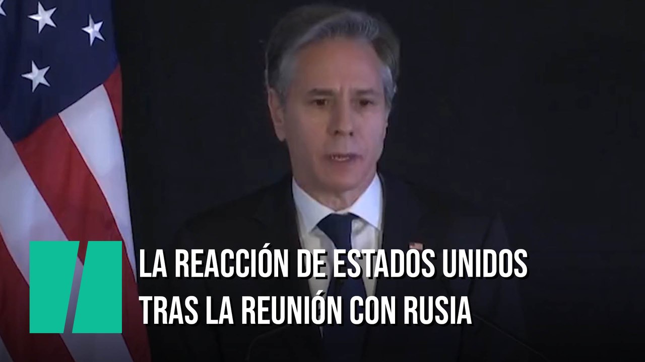 Blinken, secretario de Estado de Estados Unidos, tras la reunión con Rusia: "Creo que hay lugar para resolver los problemas comunes"