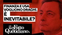 Media, finanza e Usa vogliono Draghi: è inevitabile o c'è un'alternativa? Segui la diretta con Peter Gomez