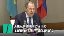 Sergei Lavrov, ministro de Exteriores ruso, tras la reunión con Estados Unidos: 
