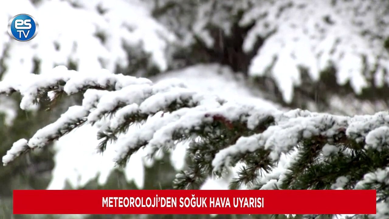 Meteoroloji’den soğuk hava uyarısı