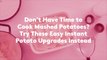 Don't Have Time to Cook Mashed Potatoes? Try These Easy Instant Potato Upgrades Instead