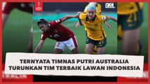 Ternyata Timnas Putri Australia Turunkan Tim Terbaik Lawan Indonesia