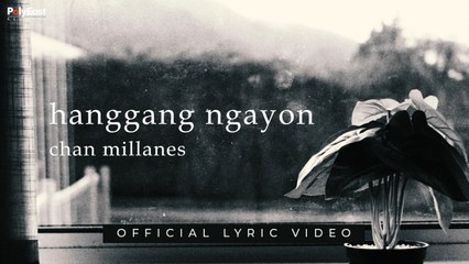 Chan Millanes - Hanggang Ngayon (Official Lyric Video)