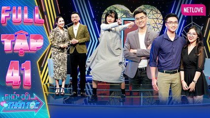 Ghép Đôi Thần Tốc | Kết Đôi Như Ý - Tập 41