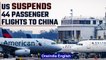 US suspends 44 American flights by Chinese carriers after China’s restrictive action | Oneindia News