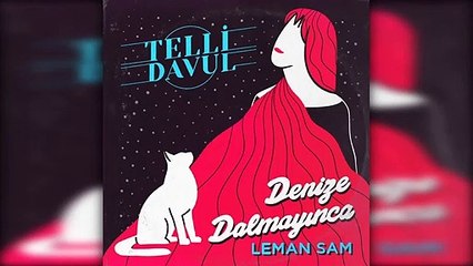 Telli Davul - Denize Dalmayınca ft. Leman Sam