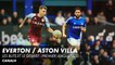 Les buts et le débrief : Everton / Aston Villa - Premier League (J23)