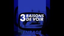 Enragé - 3 raisons de voir